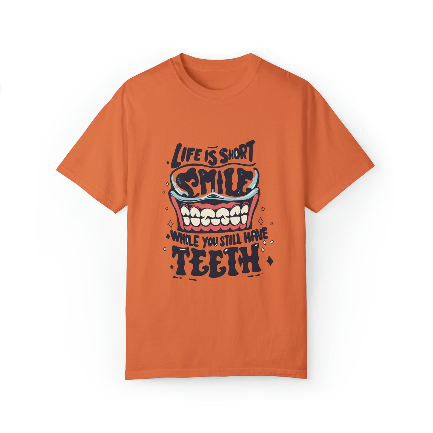 Life is Short Smile Unisex Garment-Dyed T-shirt