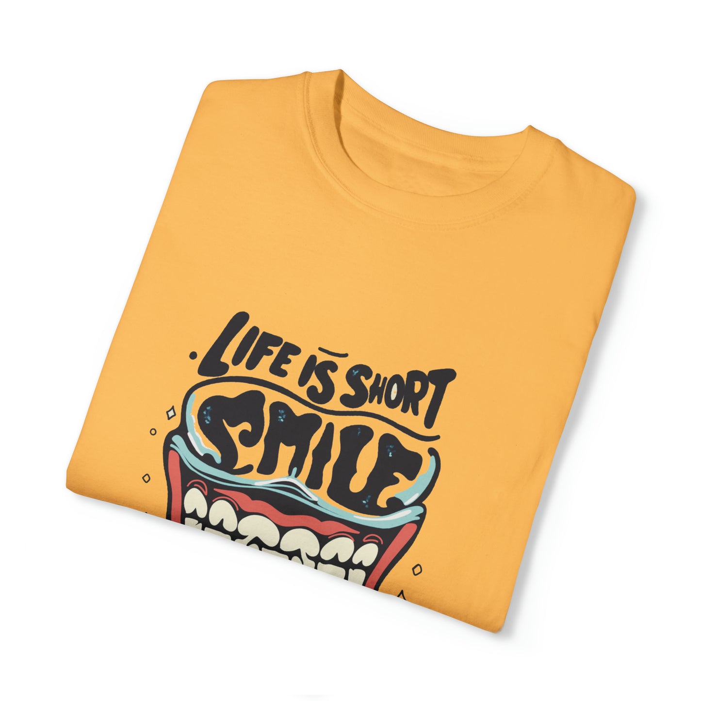 Life is Short Smile Unisex Garment-Dyed T-shirt